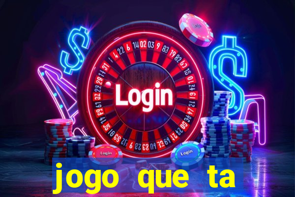 jogo que ta pagando bem