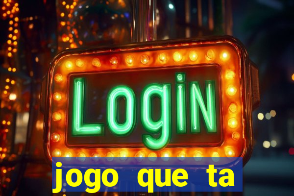 jogo que ta pagando bem