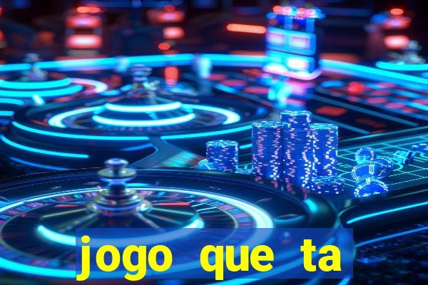 jogo que ta pagando bem