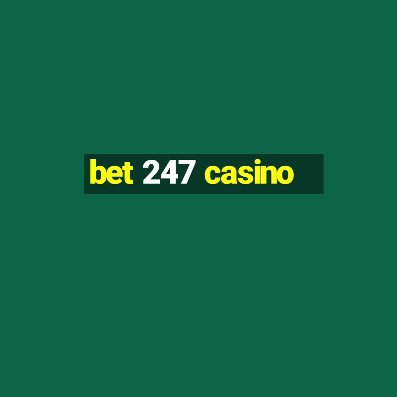 bet 247 casino