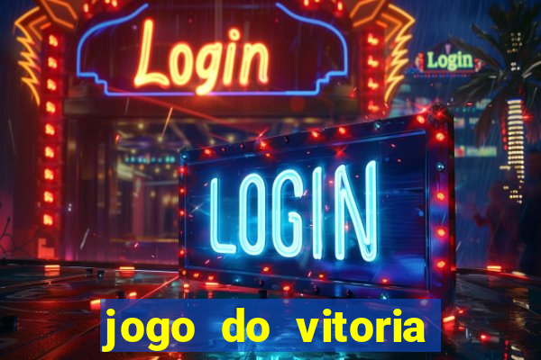 jogo do vitoria onde assistir