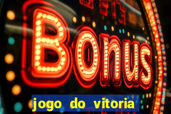 jogo do vitoria onde assistir