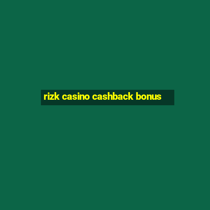 rizk casino cashback bonus