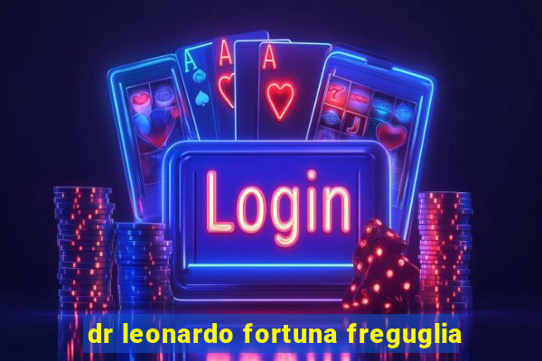 dr leonardo fortuna freguglia