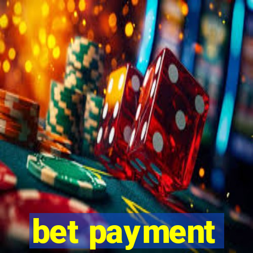 bet payment