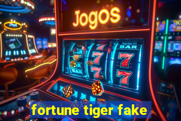 fortune tiger fake