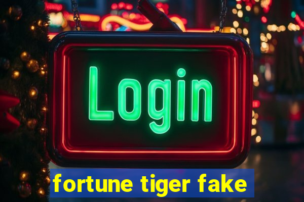 fortune tiger fake