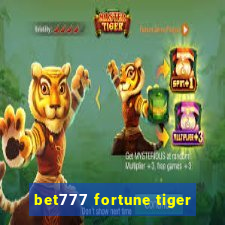 bet777 fortune tiger