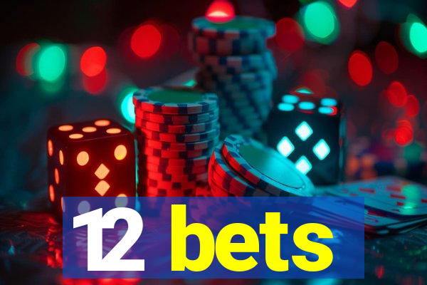 12 bets