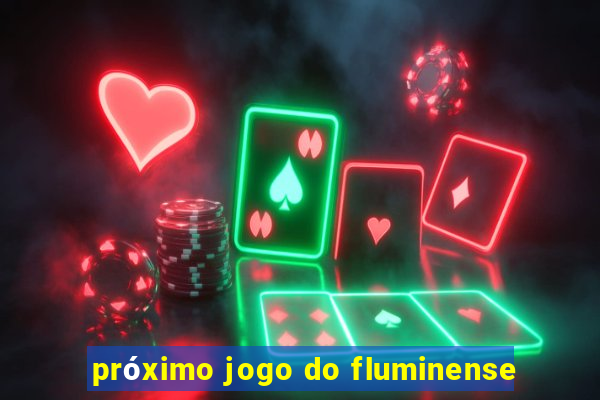 próximo jogo do fluminense