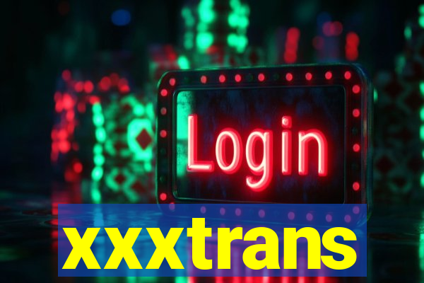 xxxtrans