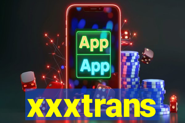 xxxtrans