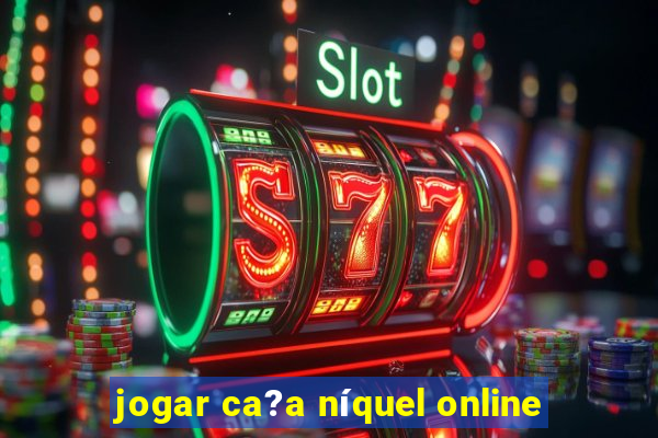 jogar ca?a níquel online