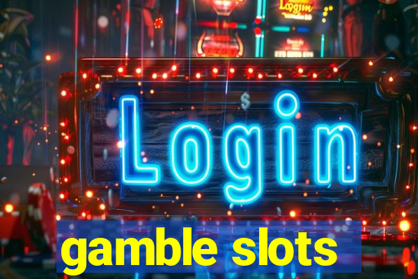 gamble slots