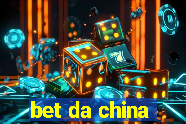 bet da china