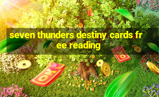 seven thunders destiny cards free reading