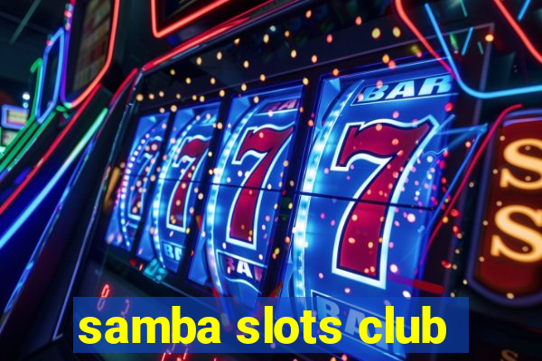 samba slots club