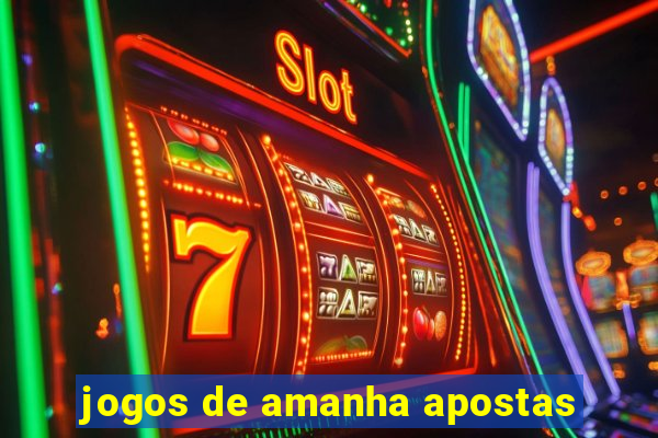 jogos de amanha apostas