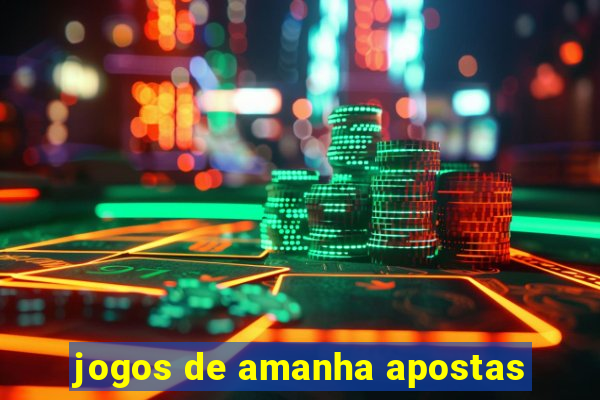 jogos de amanha apostas