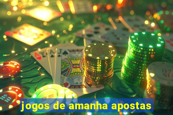 jogos de amanha apostas