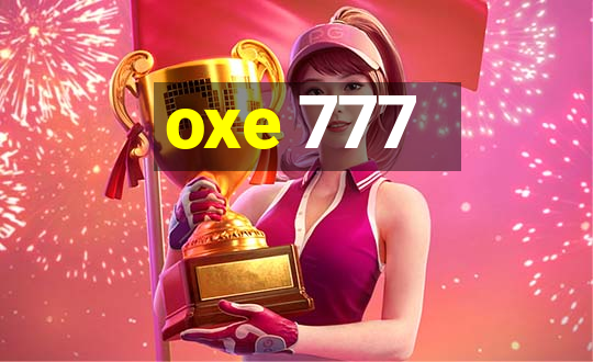 oxe 777