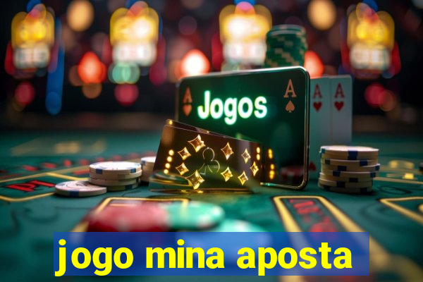 jogo mina aposta