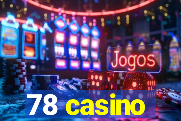 78 casino