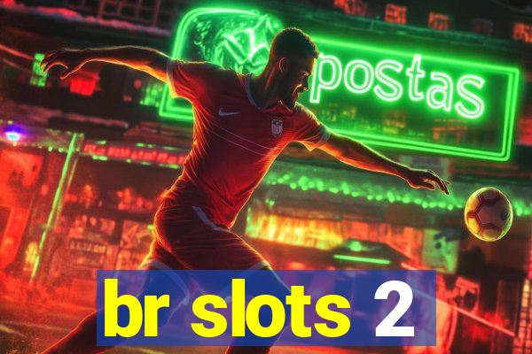 br slots 2