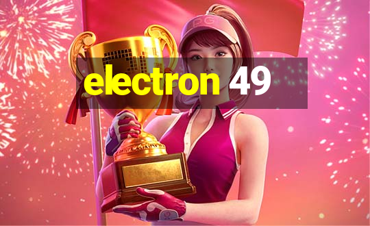 electron 49