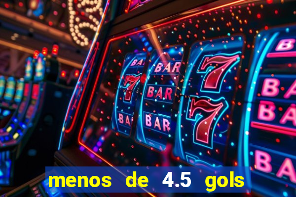 menos de 4.5 gols o que significa