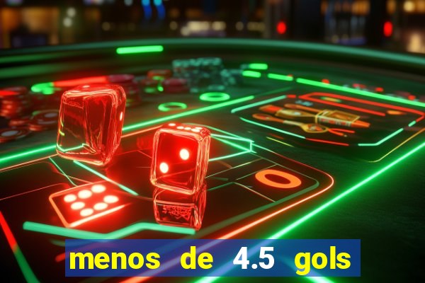 menos de 4.5 gols o que significa