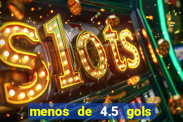 menos de 4.5 gols o que significa