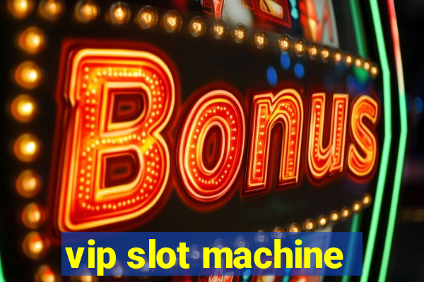 vip slot machine