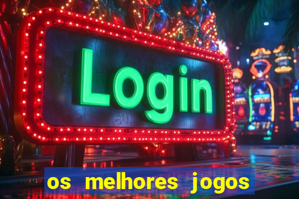 os melhores jogos do tigrinho