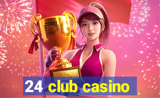 24 club casino