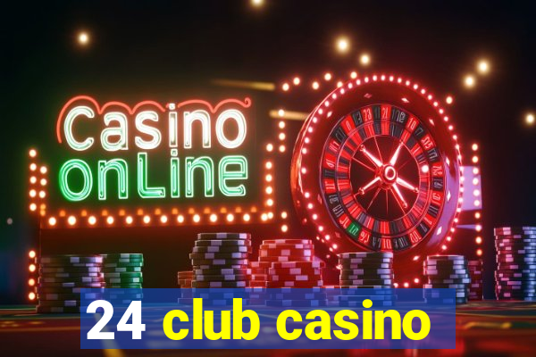 24 club casino