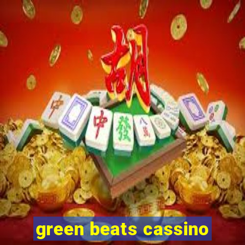 green beats cassino