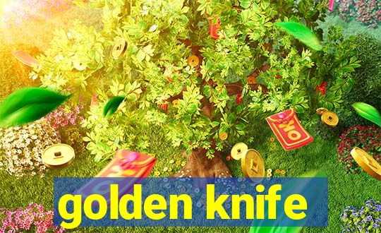 golden knife