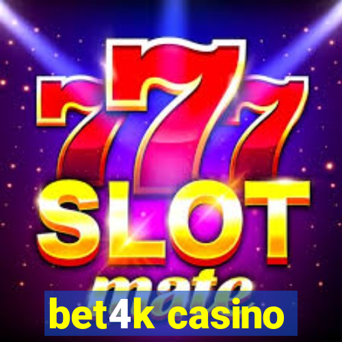 bet4k casino