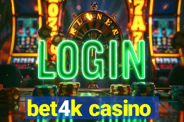 bet4k casino