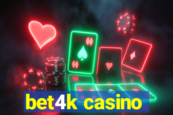 bet4k casino