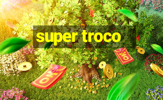 super troco