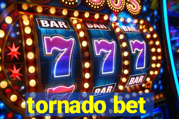 tornado bet