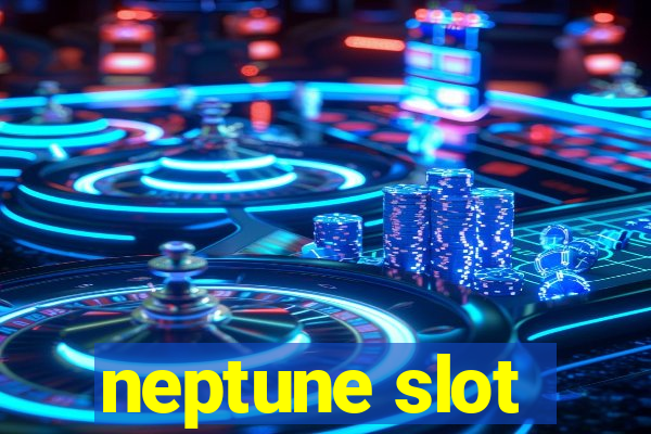 neptune slot