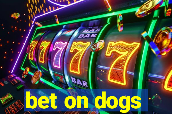 bet on dogs