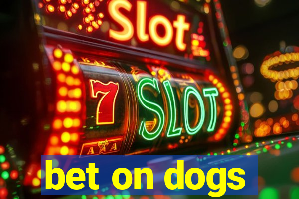 bet on dogs