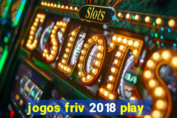 jogos friv 2018 play