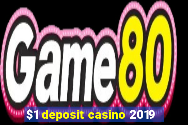 $1 deposit casino 2019