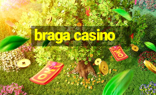 braga casino