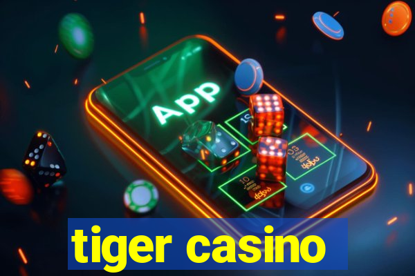 tiger casino